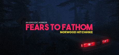 溯源之惧:诺伍德便车 | Fears to Fathom – Norwood Hitchhike-尚艺游戏库