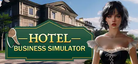 酒店商业模拟器 | Hotel Business Simulator v1.0.0 【3.97GB】-尚艺游戏库