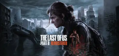 最后的生还者2：重制版 | 美国末日2 | The Last of Us Part II Remastered v1.3.10430.0406 【115GB】-尚艺游戏库